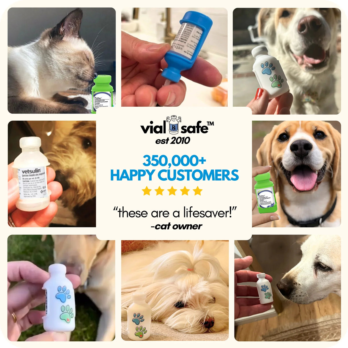 Collage of people using Vial Safe for Pets insulin vial  protector bottles and vials with colorful caps, featuring text about happy customers and product usage. 350,000+ happy customers since 2010.